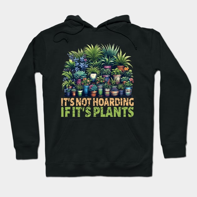 It's Not Hoarding If Its Plants Vegetable Gardening Cactus Hoodie by RuftupDesigns